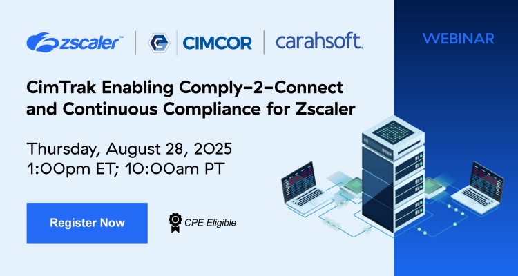 CimTrak Enabling Comply-2-Connect and Continuous Compliance for Zscaler Event Banner