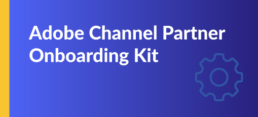 Adobe Channel Partner Onboarding Kit