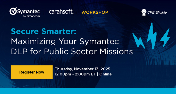 Secure Smarter: Maximizing Your Symantec DLP for Public Sector Missions