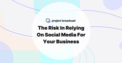 The Risk in Relying on Social Media for Your Business
