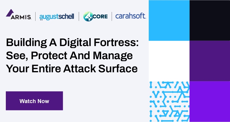 Building a Digital Fortress: See, Protect and Manage Your Entire Attack Surface