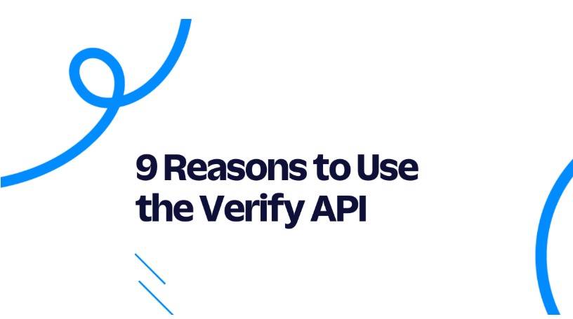9 Reasons to Use the Verify API