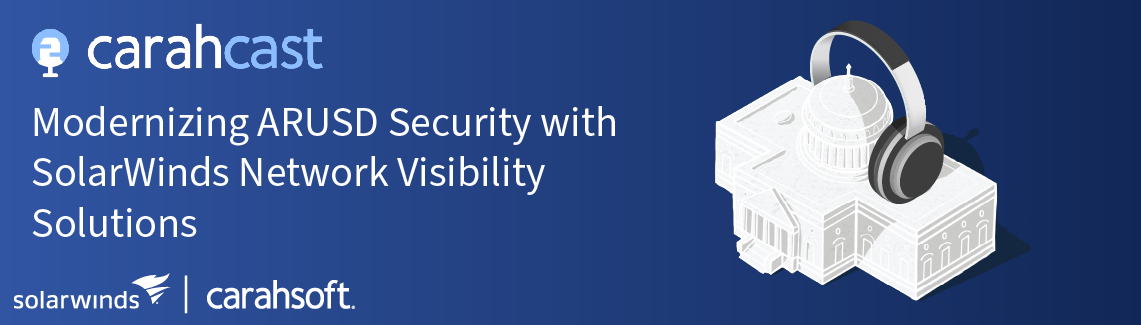 Modernizing ARUSD security with SolarWinds network visibility solutions