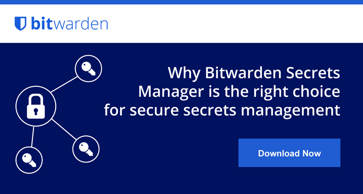 Read why Bitwarden Secrets Manager is the right choice for your secure secrets management