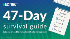 Sectigo 47 Day Survival Guide