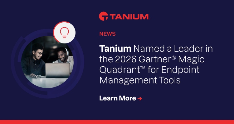 Tanium Named a Leader in the 2026 Gartner Magic Quadrant for Endpoint Management Tools