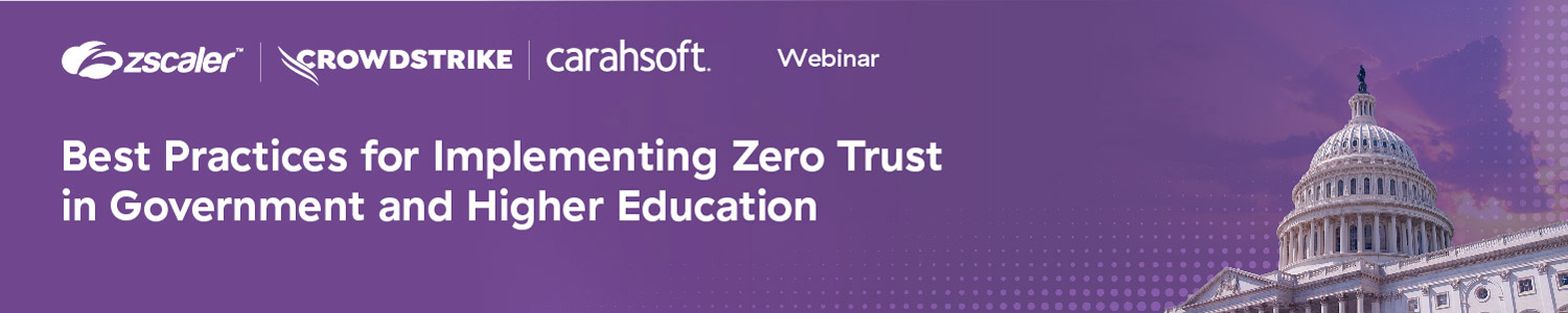 best practices for implementing zero trust in government and higher education with zscaler and crowdstrike