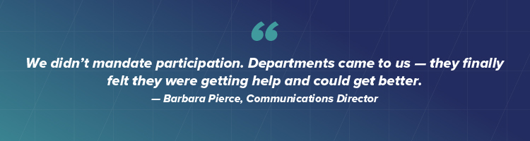 We didn't mandate participation. Departments came to us - they finally felt they were getting help and could get better.