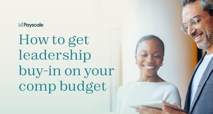How to get leadership buy-in on your comp budget