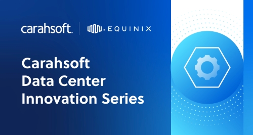 Carahsoft Data Center Innovation Podcast Series - Scaling Infrastructure: A Deep Dive with Equinix