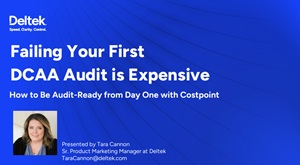 Failing Your First DCAA is Expensive: How to Be Audit-Ready from Day One with Costpoint