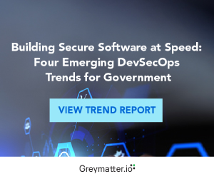 Building Secure Software at Speed: Four Emerging DevSecOps Trends for Government