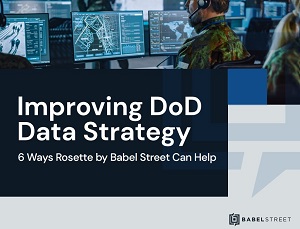 Improving DoD Data Strategy - 6 Ways Rosette by Babel Street Can Help