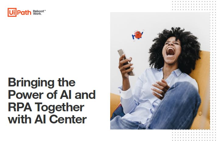 Bringing the Power of AI and RPA Together with AI Center