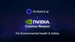 Ambient.ai and NVIDIA Collaborate with Cosmos Reasoning Model to Advance Physical AI for Environmental Health & Safety