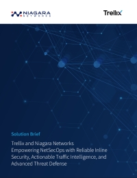 Trellix and Niagara Networks Empowering NetSecOps with Reliable Inline Security, Actionable Traffic Intelligence and Advanced Threat Defense