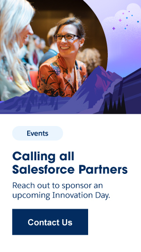 Calling all Salesforce Partners! Reach out to sponsor an upcoming Innovation Day.
