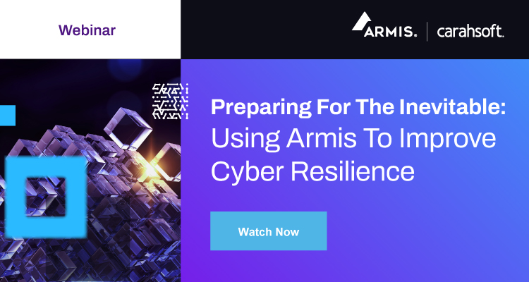 Preparing For the Inevitable: Using Armis to Improve Cyber Resilience 