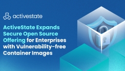 ActiveState Expands Secure Open Source Offering for Enterprises with Vulnerability-free Container Images