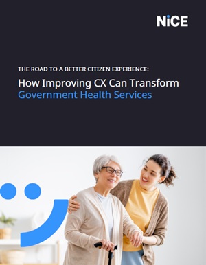 THE ROAD TO A BETTER CITIZEN EXPERIENCE: How Improving CX Can Transform Government Health Services