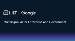 LILT + Google: AI for Enterprise Translation