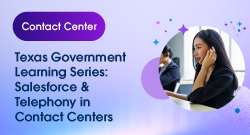 Texas Government Learning Series: Salesforce & Telephony in Contact Centers