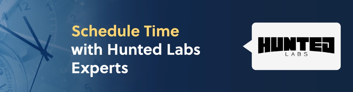 Schedule time with Hunted Labs experts banner