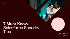 7 Must Know Salesforce Security Tips