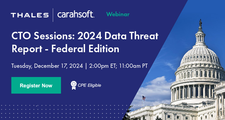 CTO Sessions: 2024 Data Threat Report - Federal Edition