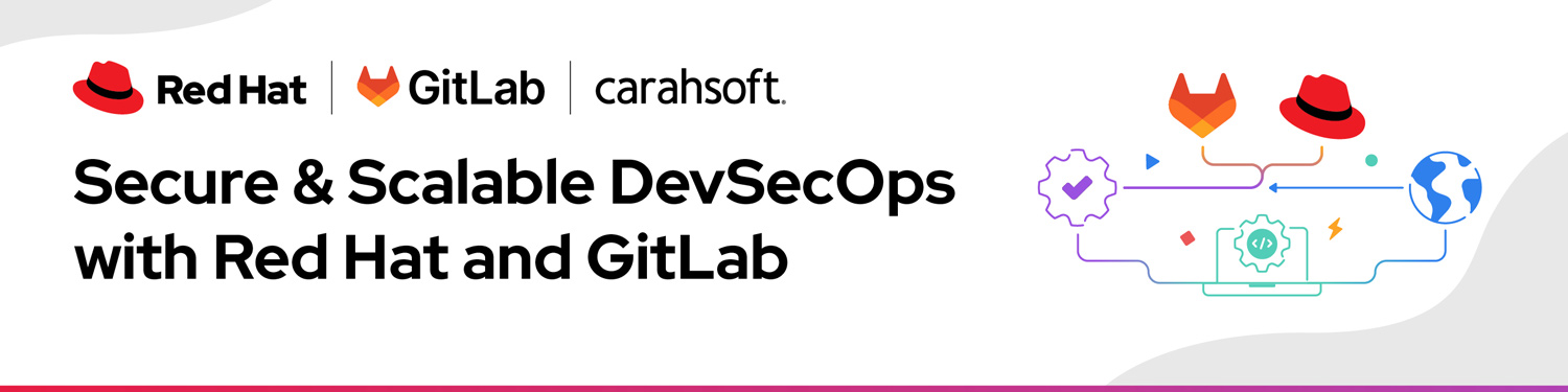 Secure & Scalable DevSecOps with Red Hat and GitLab