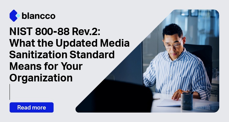 NIST 800-88 Rev.2: What the Updated Media Sanitization Standard Means for Your Organization