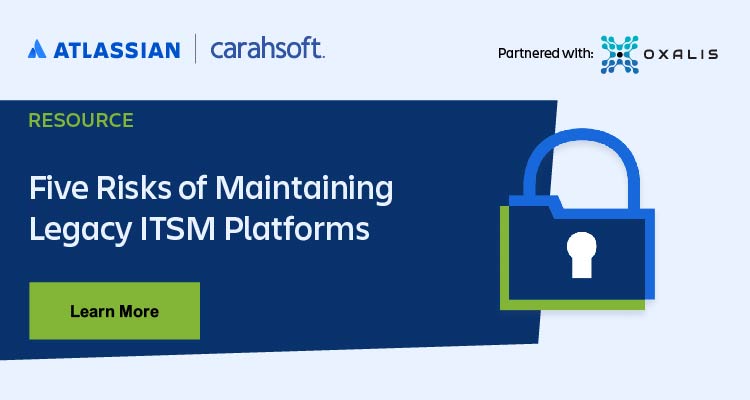 Five Risks of Maintaining Legacy ITSM Platforms