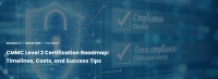 CMMC Level 2 Certification Roadmap: Timelines, Costs, and Success Tips