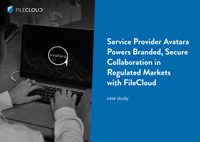 Service Provider Avatara Powers Branded, Secure Collaboration in Regulated Markets with FileCloud