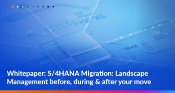 S/4HANA Migration: Landscape Management Before, During & After