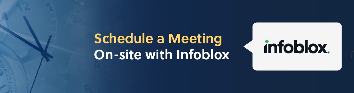 Schedule a Meeting On-site with Infoblox