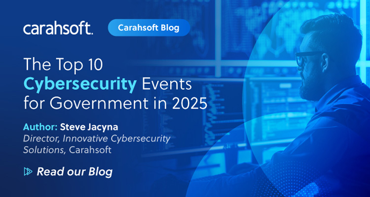 The Top 10 Cybersecurity Events for Government in 2025