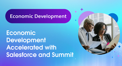 Economic Development Accelerated with Salesforce and Summit
