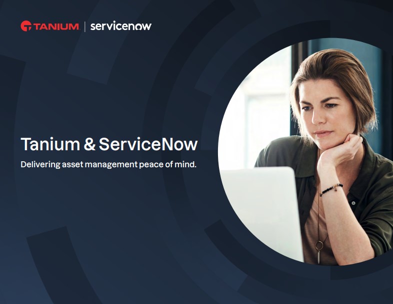 Tanium & ServiceNow Delivering asset management peace of mind