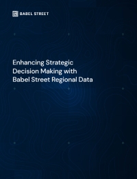 Babel Street Enhancing Strategic Decision