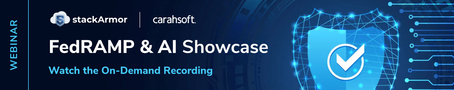 FedRAMP Showcase webinar with stackArmor and Carahsoft