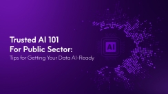 Trusted AI 101 For Public Sector: Tips for Getting Your Data AI-Ready
