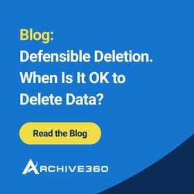 Blog: Defensible Deletion. When Is It OK to Delete Data?