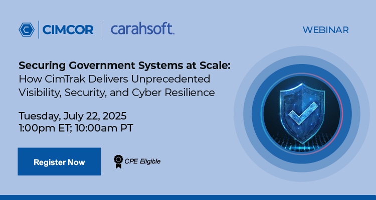 Securing Government Systems at Scale: How CimTrak Delivers Unprecedented Visibility, Security, and Cyber Resilience Event Banner