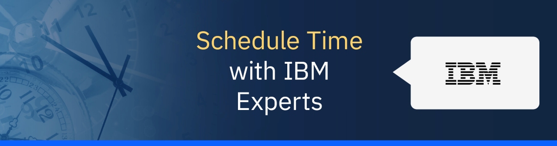 Schedule Time with IBM Experts