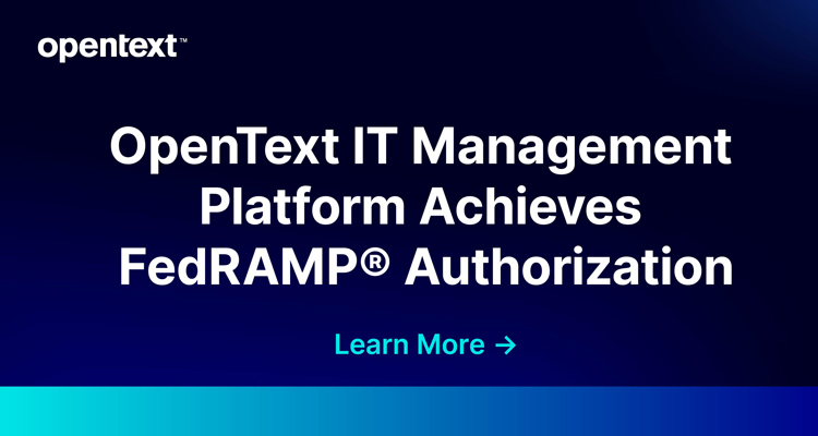 Read the OpenText IT Management Platform Achieves FedRAMP® Authorization PR