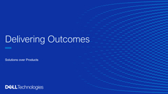 Dell Technologies Delivering Outcomes