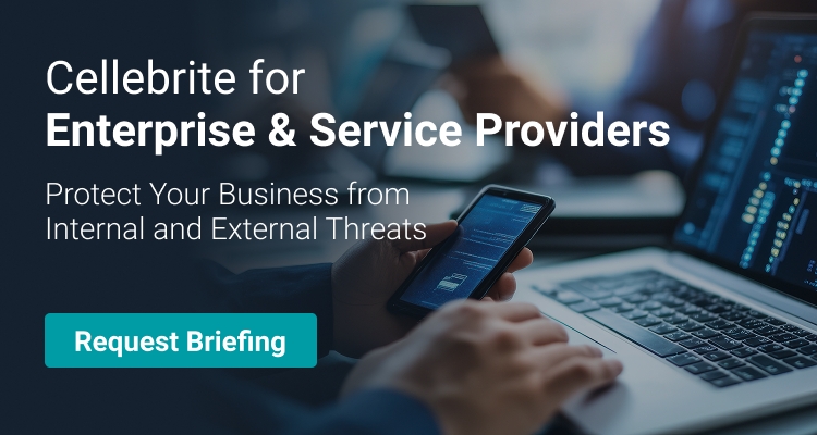 Cellebrite for Enterprise & Service Providers: Protect Your Business from Internal and External Threats