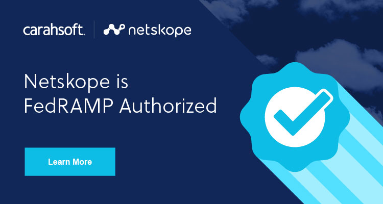 Learn more about Netskope's FedRAMP authorized solutions.