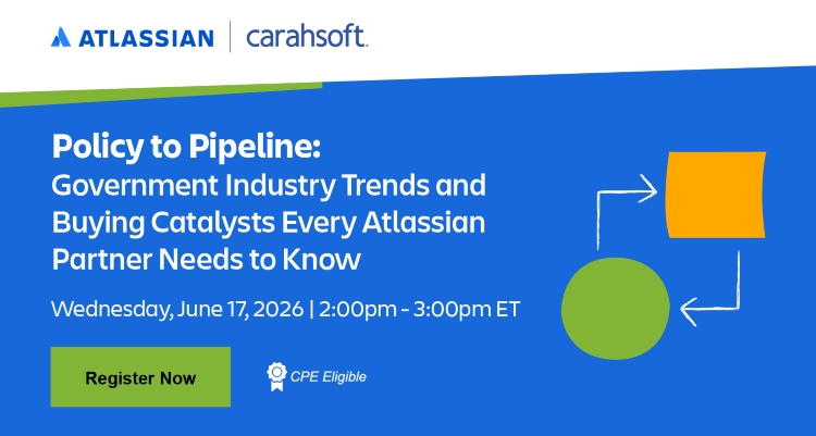 Policy to Pipeline: Government Industry Trends and Buying Catalysts Every Atlassian Partner Needs to Know